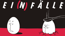 "Ei(n)fälle" 2011 "Ei(n)fälle" 2011